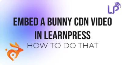 How to Embed a Bunny CDN Video into LearnPress