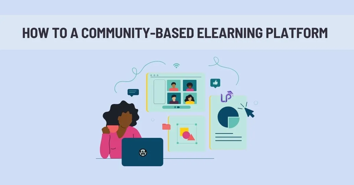 Student Community Learning Platform Examples Build a Community-based eLearning Platform with LearnPress