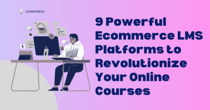 9 Powerful Ecommerce LMS Platforms to Revolutionize Your Online Courses