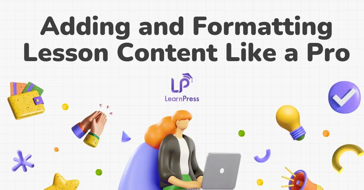 Adding and Formatting Lesson Content Like a Pro