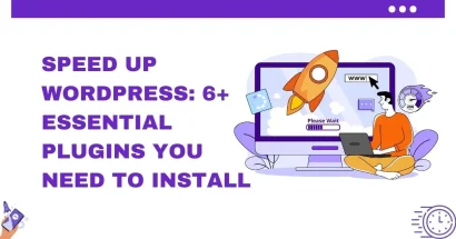 Speed Up WordPress: 6+ Essential Plugins You Need to Install  
