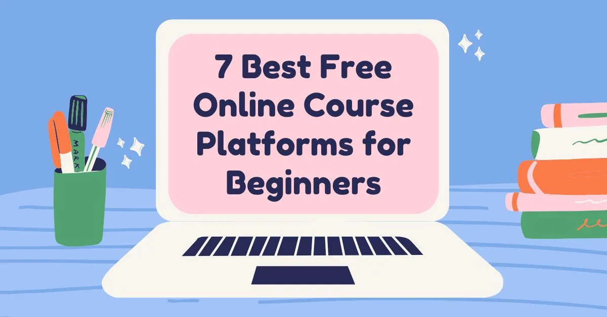 7 Best Free Online Course Platforms for Beginners