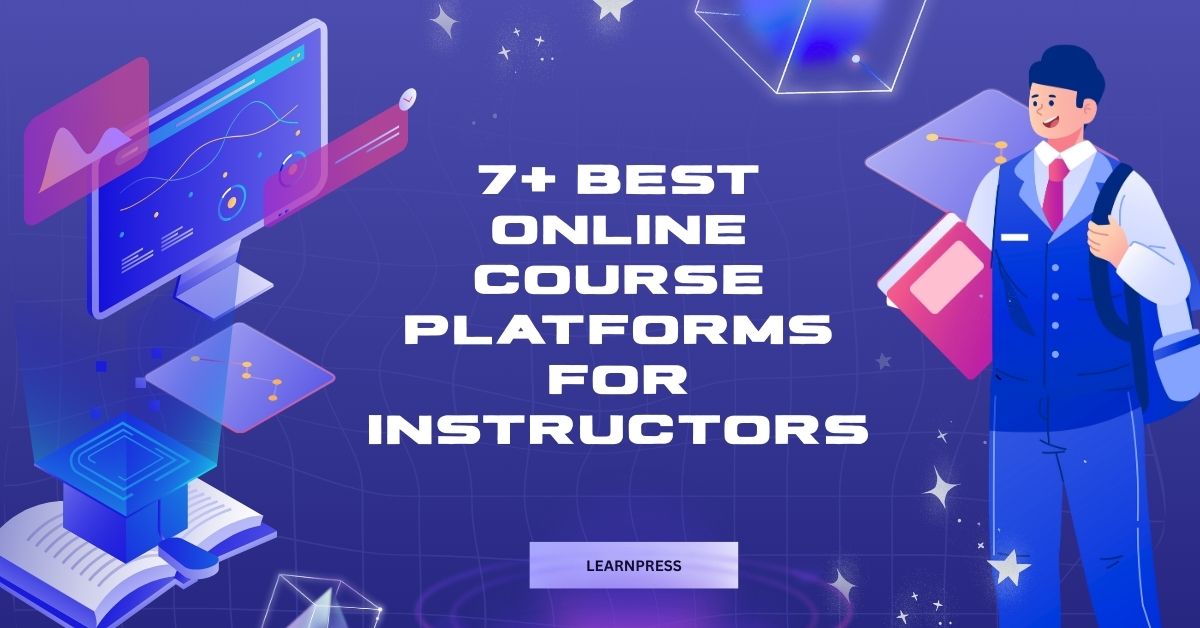 7+ Best Online Course Platforms for Instructors
