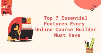 Top 7 Essential Features Every Online Course Builder Must Have
