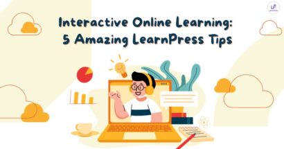 Interactive Online Learning: 5 Amazing LearnPress Tips