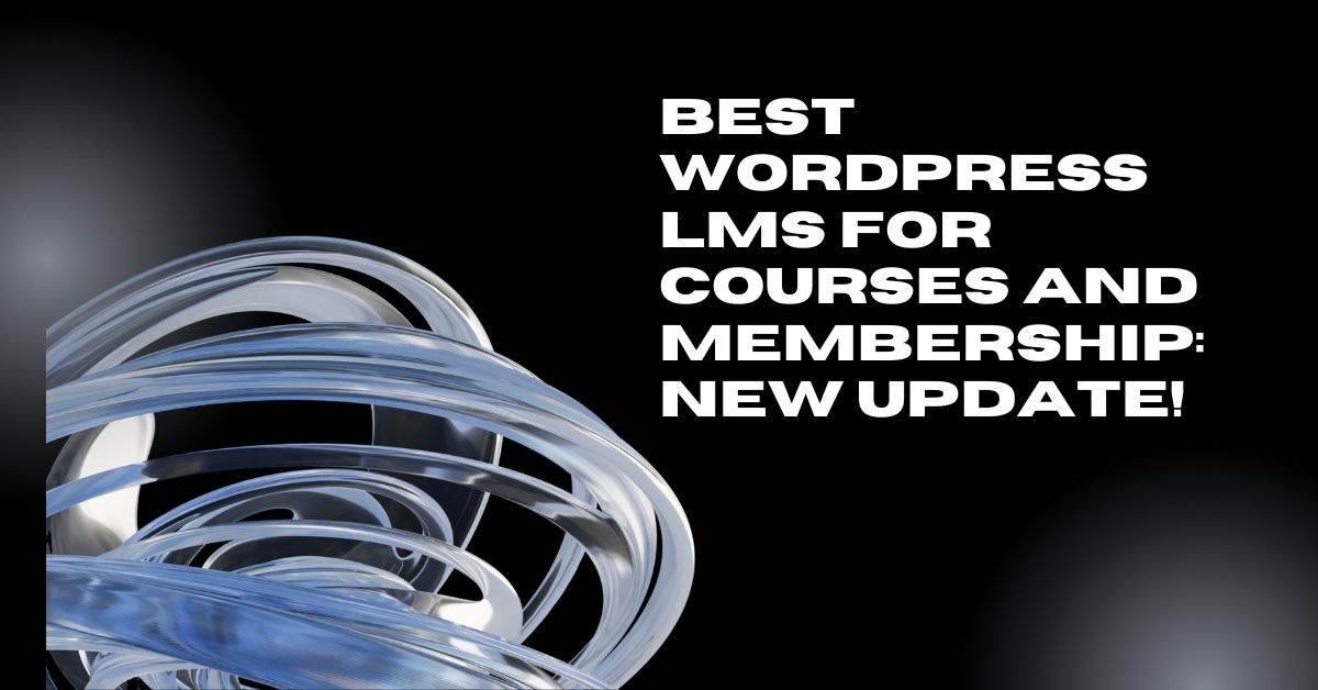 Best WordPress LMS for Courses and Membership: New Update!