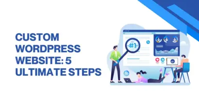 Custom WordPress Website: 5 Ultimate Steps 