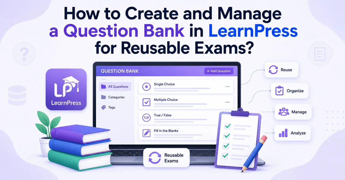How to Create and Manage a Question Bank in LearnPress for Reusable Exams?