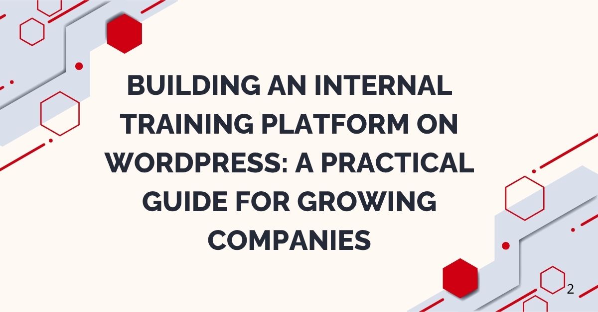 Building an Internal Training Platform on WordPress A Practical Guide for Growing Companies